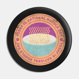 Today is National Noodle Day Badge Pin