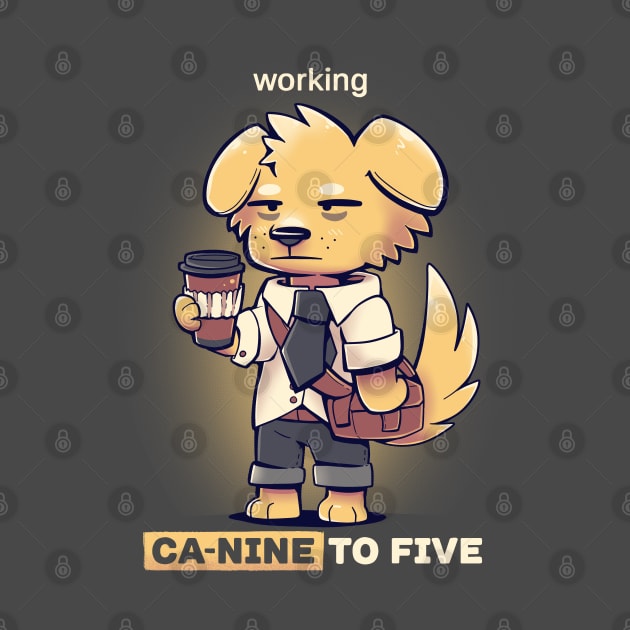 Working CaNINE to FIVE by TechraNova