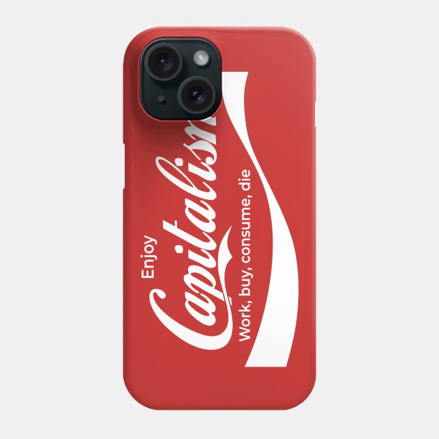 Enjoy Capitalism Phone Case by LanfaTees