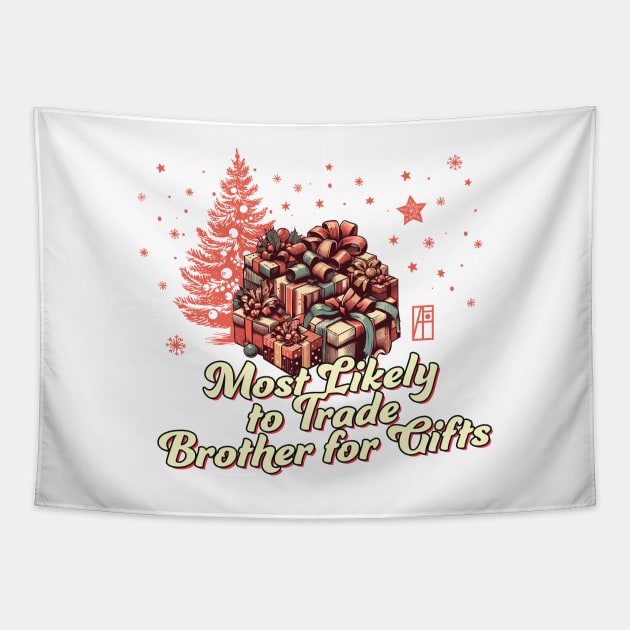 Most Likely to Trade Brother for Gifts - Family Christmas - Xmas Tapestry by ArtProjectShop