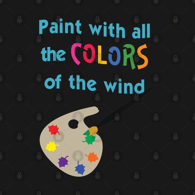 Paint with all the Colors of the Wind by AGirl95