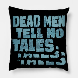 Dead Men Tell No Tales Pillow