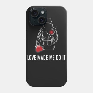 'Love Made Me Do It' - White Phone Case