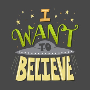 I want to believe T-Shirt