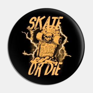 Skate or die - orange Pin