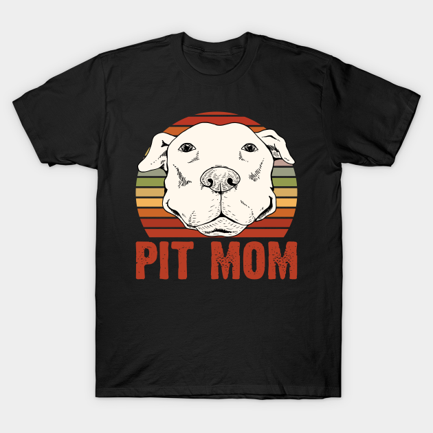 Discover Pit Mom American Pitbull Pet Owner Dog Lover - Pit Mom - T-Shirt