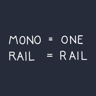 Mono = One  Rail = Rail T-Shirt