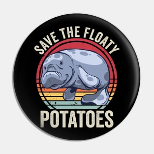 Funny Manatee Save The Floaty Potatoes Pin