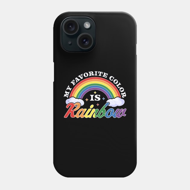 My Favorite Color Is Rainbow LGBTQ Gay Lesbian Pride Rainbow Phone Case by OrangeMonkeyArt