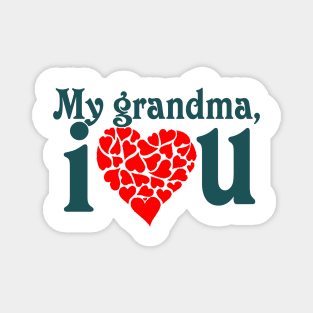 I love my grandma shirt, I love my grandparent t-shirt, wifey shirt, wifey t-shirt, I love my grandmother , granny shirt, grandmother love shirt Magnet