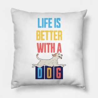 Life is Better with a Dog Pillow