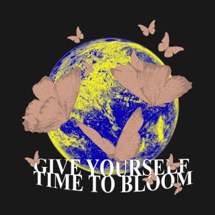 Give Yourself Time To Bloom T-Shirt