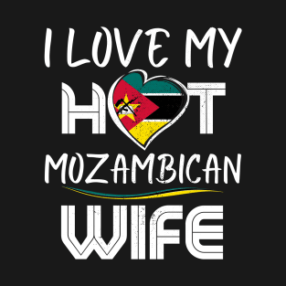 Funny I Love My Hot Mozambican Wife Husband T-Shirt