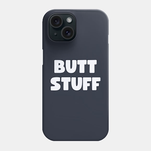 Butt Stuff Phone Case by Arch City Tees