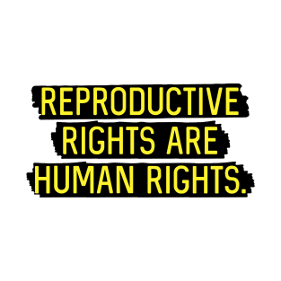 Yellow: Reproductive rights are human rights. T-Shirt