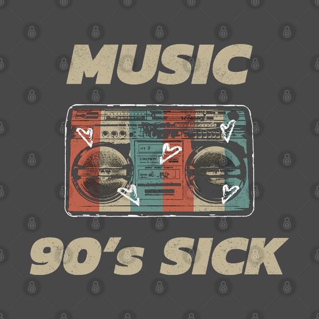 Music 90's sick shirt T-Shirt by ARMU66