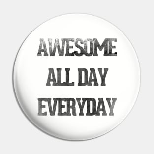 Awesome All Day Everyday Motivational & Inspirational Pin