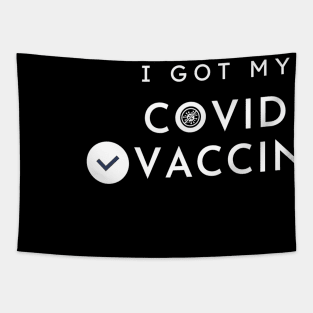 I Got My Covid Vaccine t-shirt,I Have Been Vaccinated,Vaccinated 2021 , Tapestry