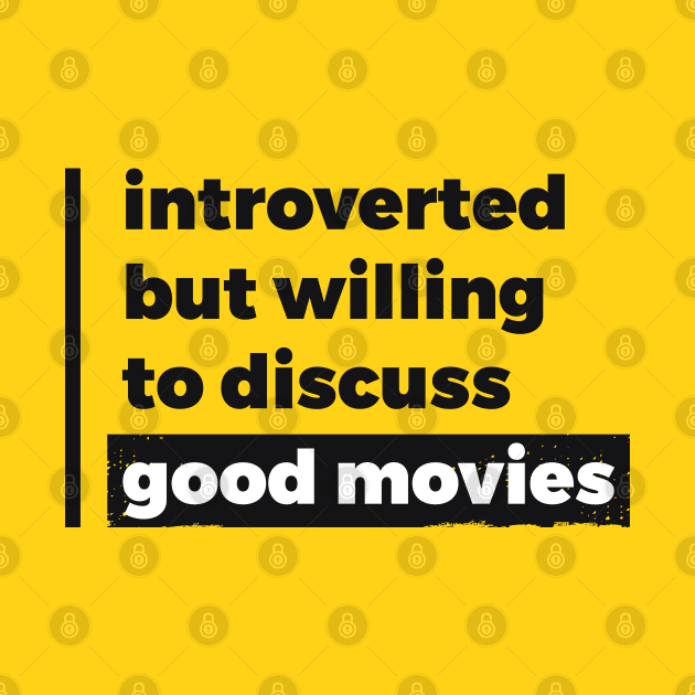 Introverted but willing to discuss good movies (Pure Black Design) by Optimix