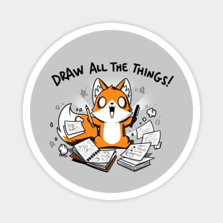 Draw All The Things! Cute Funny Artsy Fox animal lover Sarcastic Funny Quote Artwork Magnet