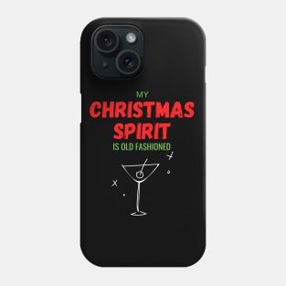 My Christmas Spirit is Old Fashioned Phone Case