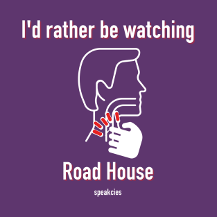 I Would Rather Be Watching Road House T-Shirt