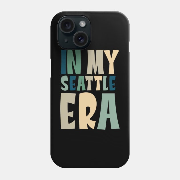 In My Seattle Era Funny Meme Quote Phone Case by DanielLiamGill