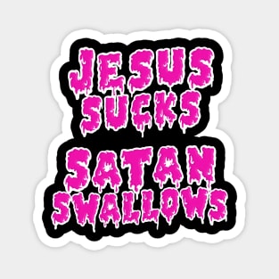 Jesus Sucks, Satan Swallows Magnet