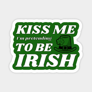 Kiss me I'm pretending to be Irish hat Magnet