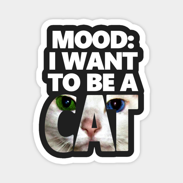 I Want To Be A Cat Neko Version I Love Cats Magnet Teepublic