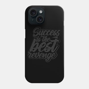 Success is the Best Revenge Phone Case