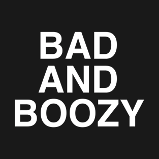 Bad And Boozy T-Shirt