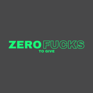 zero fucks to give T-Shirt