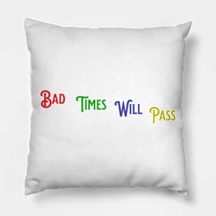 Bad Times Will Pass Pillow