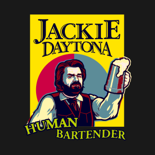 JACKIE DAYTONA HUMAN BARTENDER T-Shirt