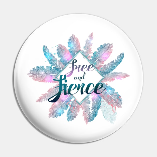 Free and Fierce Pin by BeaverDesigns7