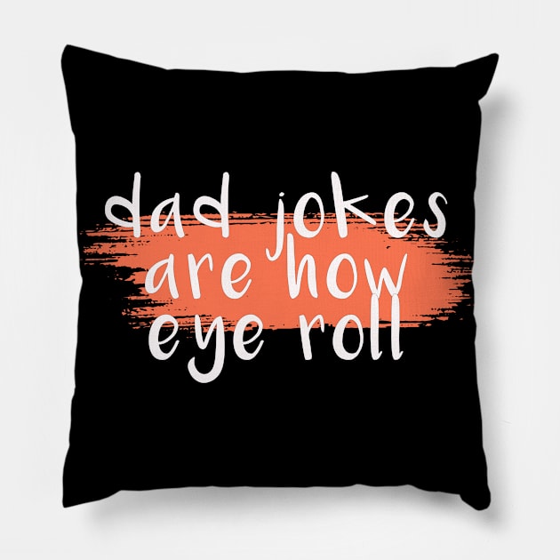 Dad jokes are how eye roll Funny Dad Quote,Sarcastic Dad saying,Dad Pun Gifts for Dad,Christmas Gifts for stepdad Pillow by Tetsue