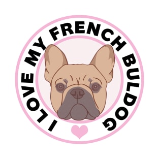 I Love My French Bulldog T-Shirt