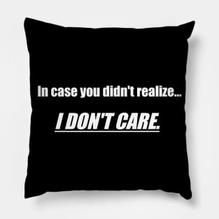 I Don't Care Pillow