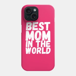 Best Mom in the World Phone Case