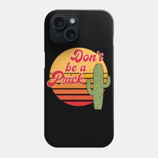 Positive message Don't be a prick Phone Case