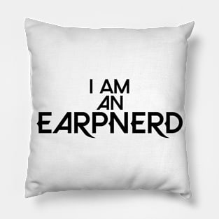 I am an EarpNerd Pillow