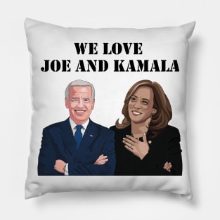 We Love Joe And Kamala Pillow