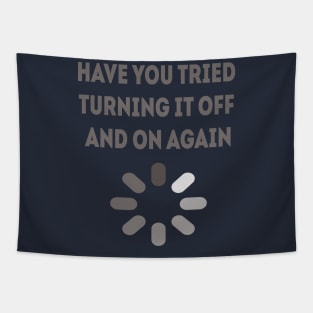 have you tried turning it off and on again Tapestry