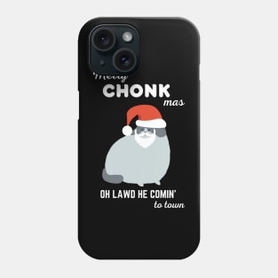 Merry Chonkmas - Oh Lawd He Comin' to Town Phone Case