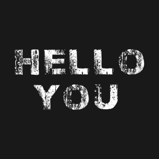 hello you T-Shirt