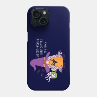 Hocus Pocus I Need Coffee To Focus Phone Case