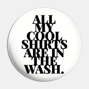 Cool Shirts In Wash Funny Laundry Day Humor Pin