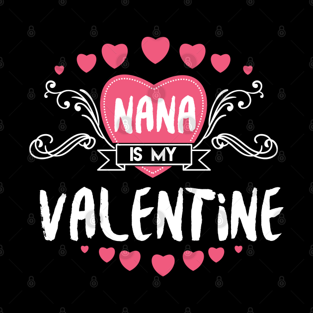 Nana Is My Valentine Valentines Day Love Celebration Hearts Day
