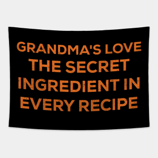 Grandma's love The secret ingredient in every recipe Tapestry